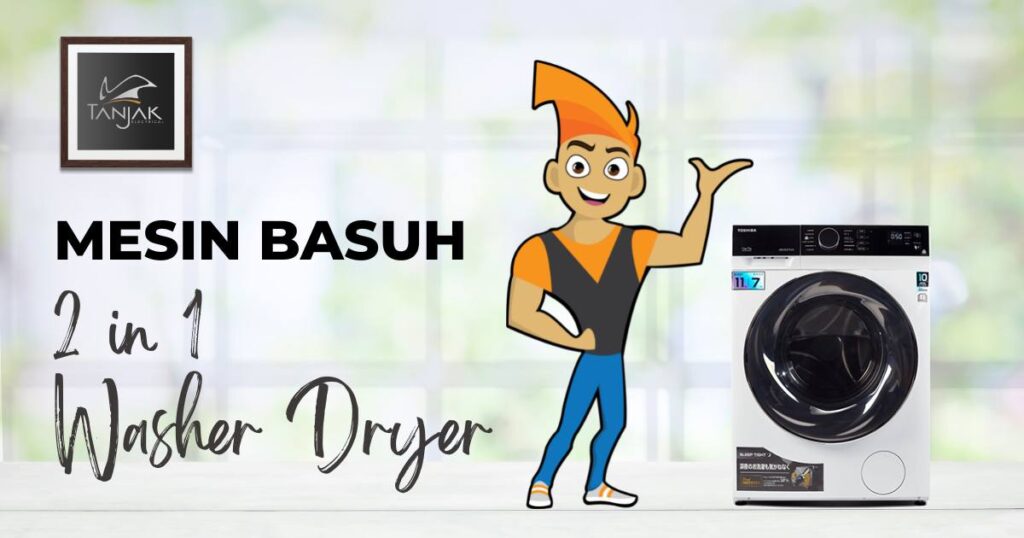 Mesin basuh 2 dalam 1 washer dryer - Pilih Mesin Basuh Terbaik_ Panduan Lengkap Jenis-Jenis Mesin Basuh